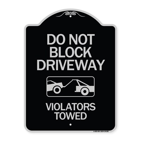 Signmission Do Not Block Driveway Violators Towed W/ Graphic Heavy-Gauge Aluminum Sign, 24" x 18", BS-1824-24180 A-DES-BS-1824-24180